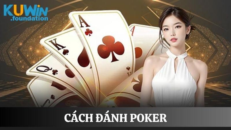 How to play Poker properly, helping you confidently master every game 1 1 2